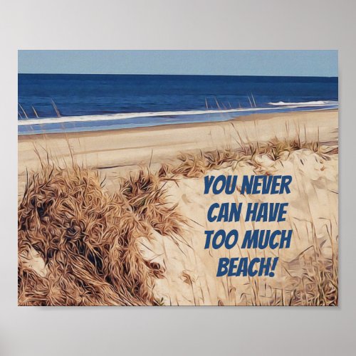 Beach Quote _Never too much beach Poster