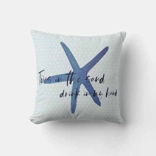 Beach Quote Starfish Toes in the Sand Throw Pillow