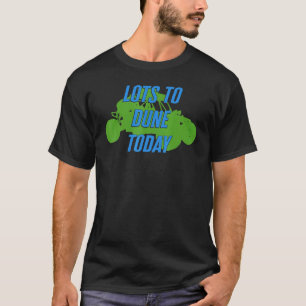 Beach Racing Lots Of Sand Dune Driver Buggy Racing T-Shirt