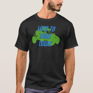 Beach Racing Lots Of Sand Dune Driver Buggy Racing T-Shirt