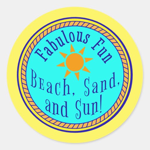BEACH SAND AND SUN  FABULOUS FUN SUNNY GIFT  CLASSIC ROUND STICKER