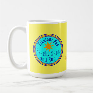 BEACH, SAND, AND SUN! FABULOUS FUN SUNNY GIFT MUG