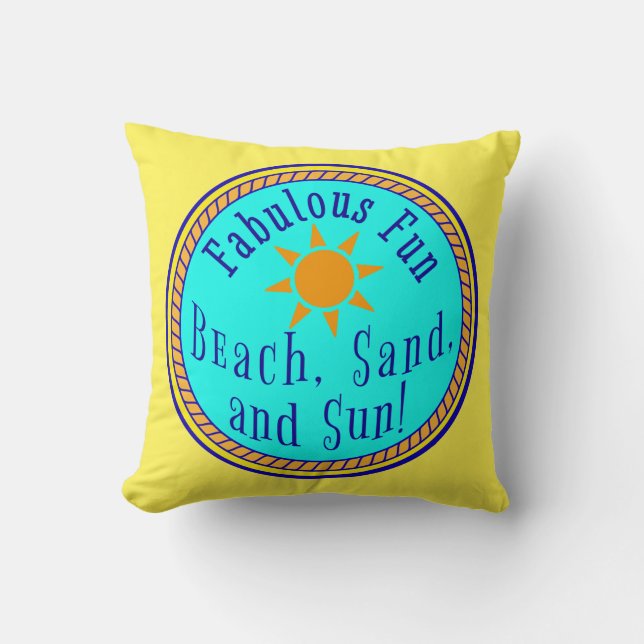 BEACH, SAND, AND SUN!  FABULOUS FUN SUNNY PARTY  THROW PILLOW (Front)