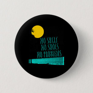 Beach Saying No Shirt No Shoes No Problems For Men Button