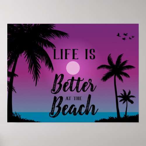 Beach Silhouette Life is Better at the Beach Poster