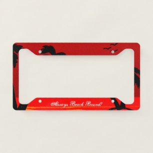 Beach Sky -Always Beach Bound Blazing Palm License Plate Frame