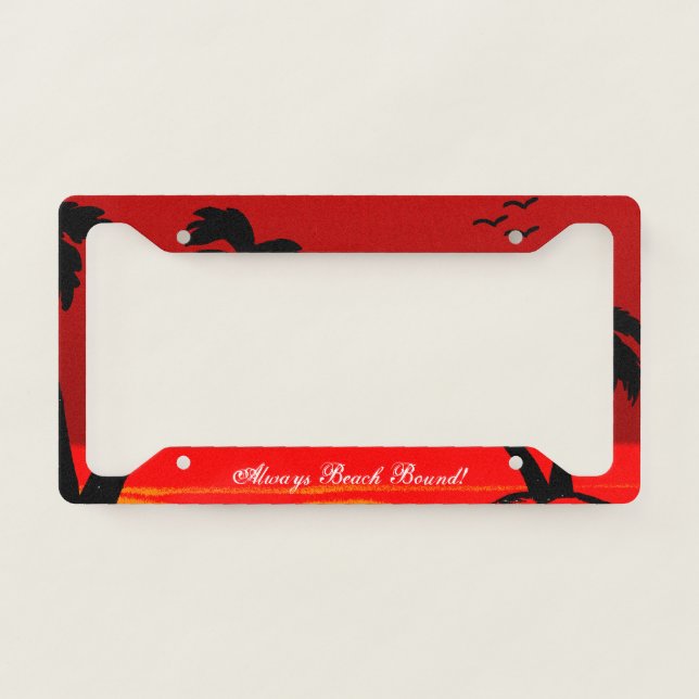 Beach Sky -Always Beach Bound Blazing Palm License Plate Frame (Front)