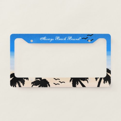 Beach Sky _Always Beach Bound Blue Palm B License Plate Frame