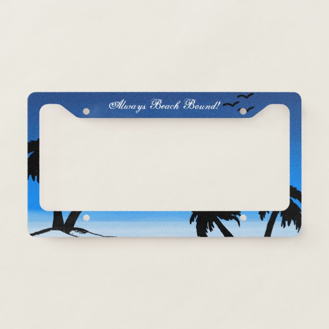 Beach Sky -Always Beach Bound Blue Palm License Plate Frame (Front)