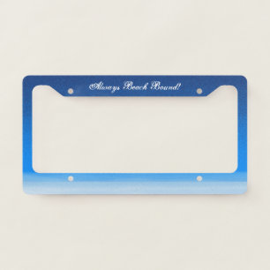 Beach Sky -Always Beach Bound Pastel Blue License Plate Frame