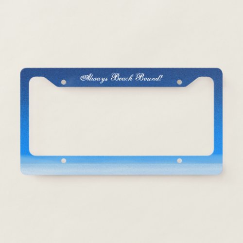 Beach Sky _Always Beach Bound Pastel Blue License Plate Frame