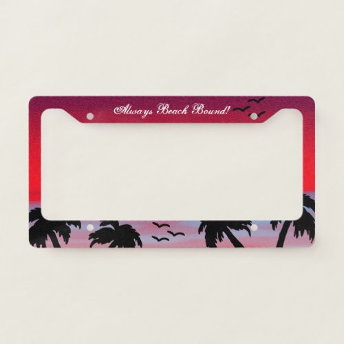 Beach Sky _Always Beach Bound purple Palm B License Plate Frame