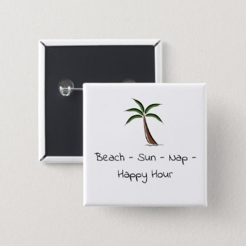 Beach Sun Nap Happy Hour Vacation Quote Palm Tree2 Button by alleyshirts at Zazzle