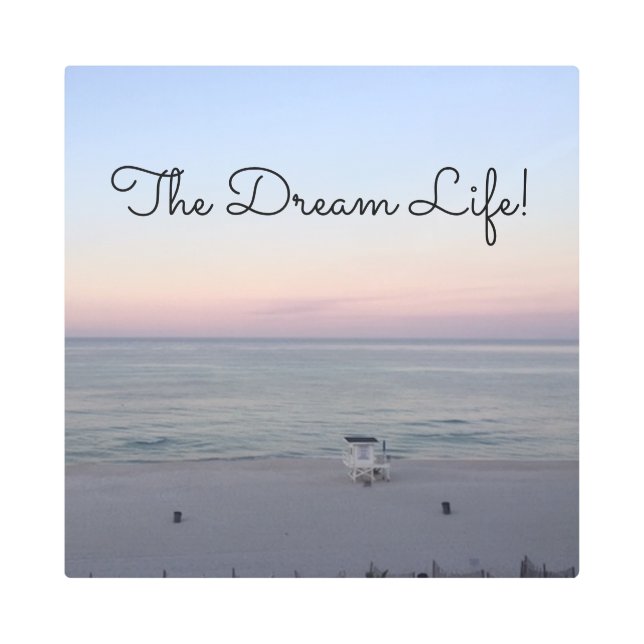 Beach Sunrise Photography Dream Life Quote Metal Print (Front)