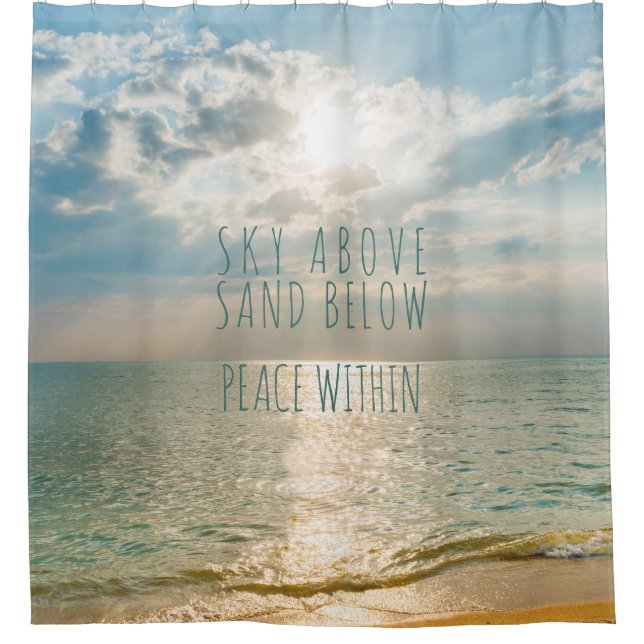Beach Sunrise Sky Above Sand Below Peace Within Shower Curtain (Front)