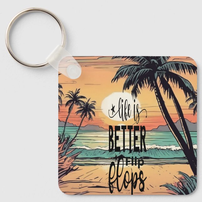 Beach Sunset, Life is Better in Flip Flops Keychain (Front)