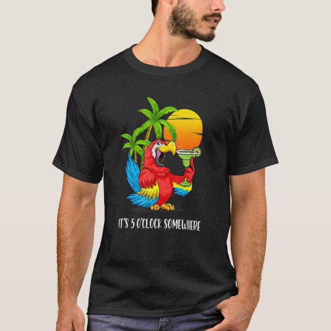 Beach Vacation Drinking Parrot It's 5 O'clock Some T-Shirt (Front)