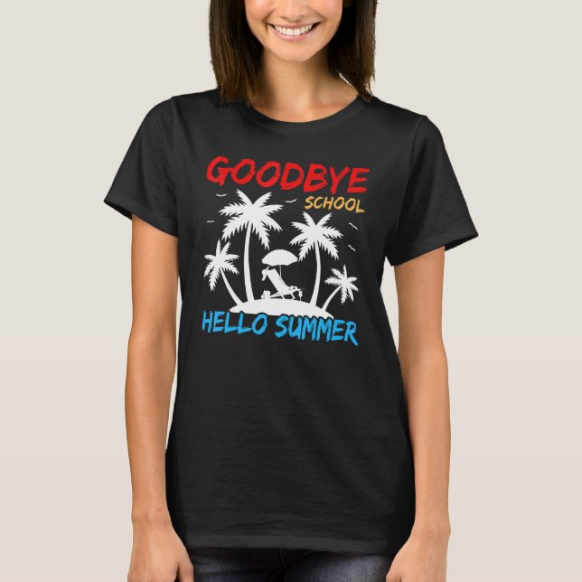 Beach Vacation Palm Tree Goodbye School Hello Summ T-Shirt (Front)