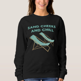 Beach Vacation Sand Cheeks and Chill Beachy Chairs Sweatshirt