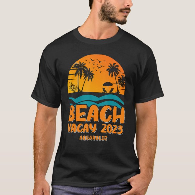 Beach Vacay 2023 Aquaholic Design T-Shirt (Front)
