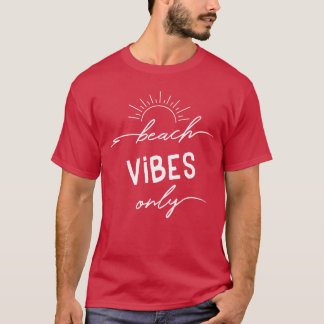 Beach Vibes Only Vacay Summer Women Men Vacation B T-Shirt