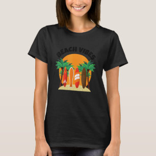 Beach Vibes Surfing   Summer Beach Vacation T-Shirt