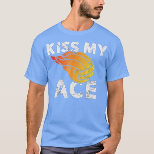 Beach Volleyball eam  For Men  Women  Kiss My Ace  T_Shirt