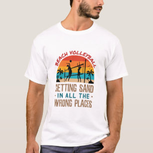 Beach Volleyball Getting Sand in All Wrong Places T-Shirt