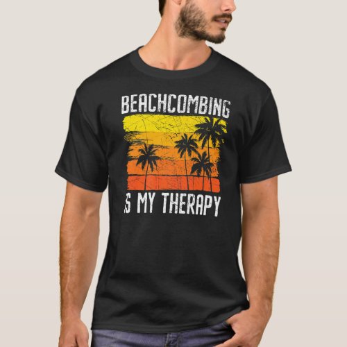 Beachcombing Is My Therapy Beachcomber Beach Glass T_Shirt