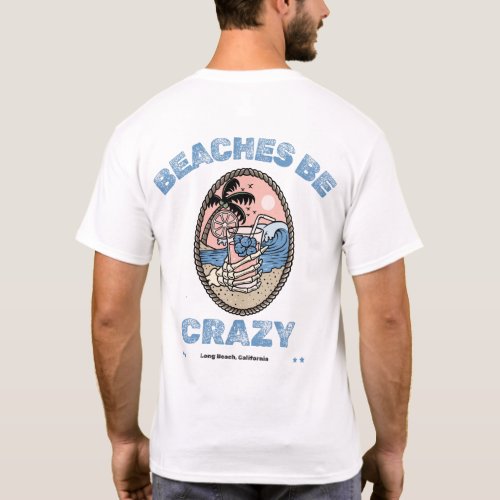 Beaches Be Crazy Drink by Salty AF  T_Shirt