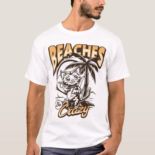 Beaches Be Crazy T_Shirt