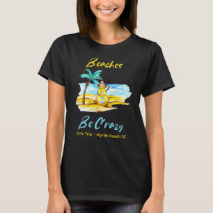 Beaches Be Crazy Tee Girls Weekend Customizable