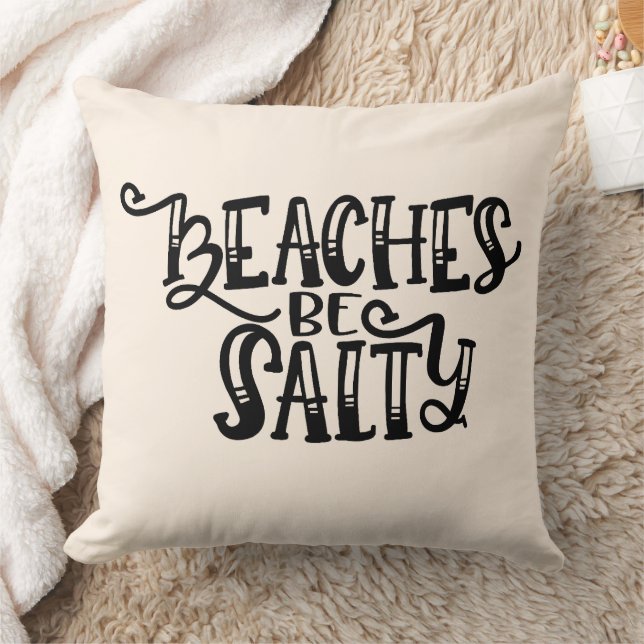 Beaches Be Salty Throw Pillow (Blanket)