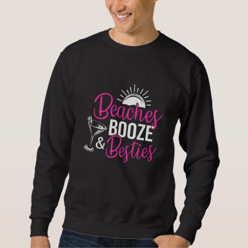 Beaches Booze And Besties Bachelorette Beach Vacat Sweatshirt