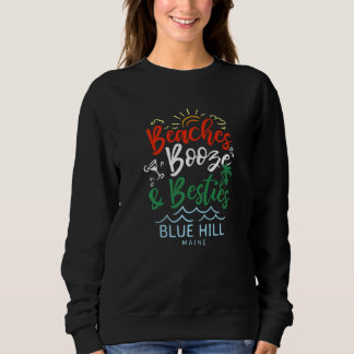 Beaches Booze And Besties Blue Hill Summer Maine T Sweatshirt