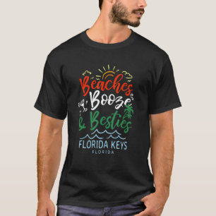 Beaches Booze And Besties Florida Keys Summer Fl T T-Shirt