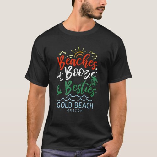 Beaches Booze And Besties Gold Beach Summer Oregon T_Shirt