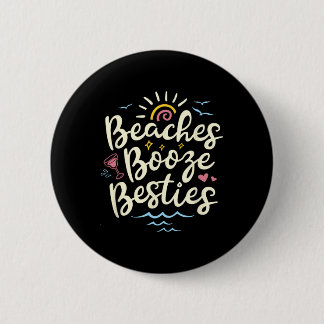 Beaches Booze Besties Summer Best Friend Girls Tri Button