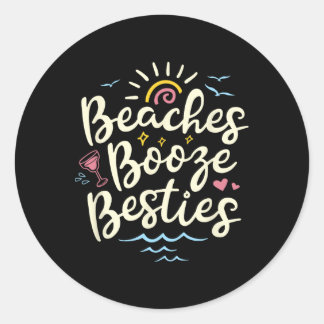 Beaches Booze Besties Summer Best Friend Girls Tri Classic Round Sticker