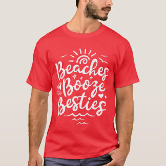 Beaches Booze Besties Summer Best Friend Vacation  T-Shirt