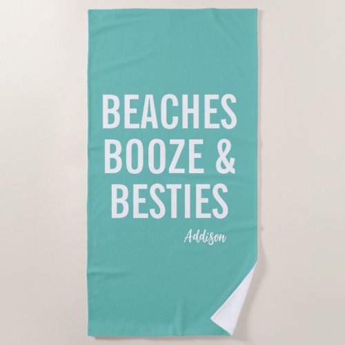 Beaches Booze  Besties Teal Beach Towel