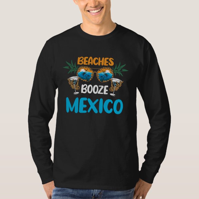 Beaches Booze Mexico Summer Vacation Party Matchin T-Shirt (Front)