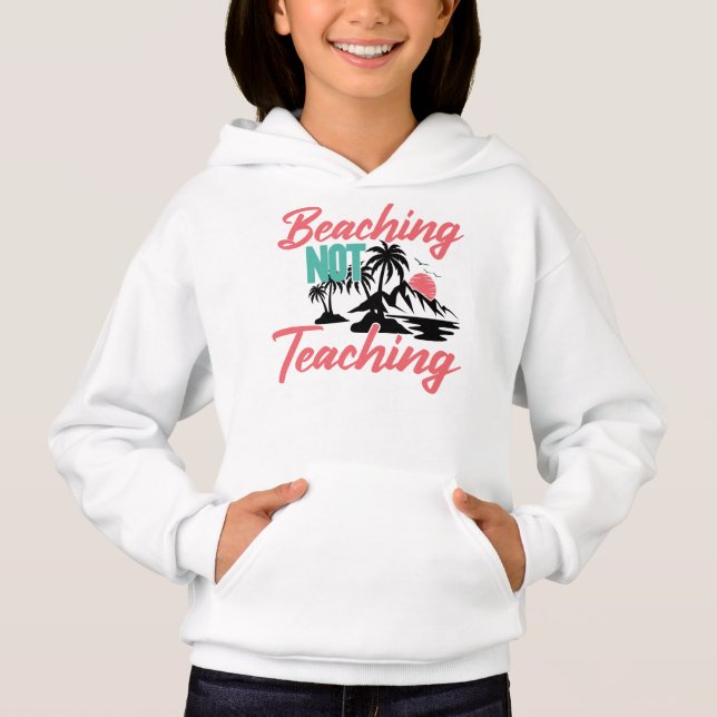 Beaching Not Teaching-71071 Hoodie (Front)