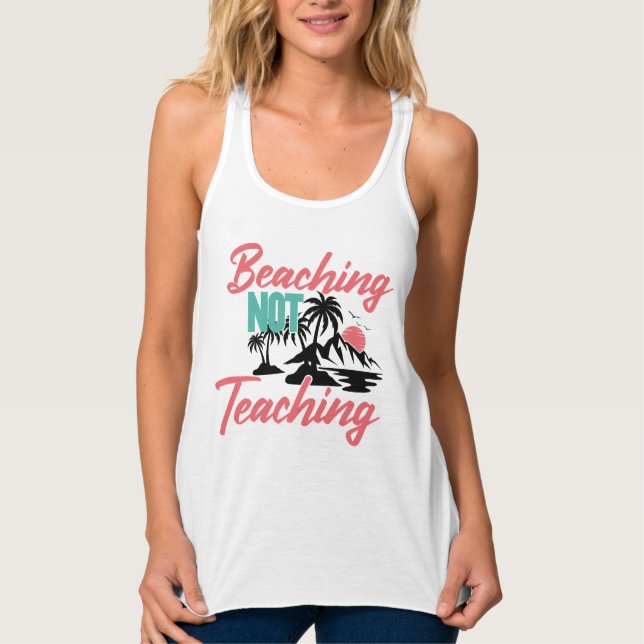 Beaching Not Teaching-71071 Tank Top (Front)
