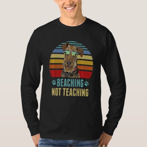 Beaching Not Teaching  Airedale Terrier Dog Summer T_Shirt