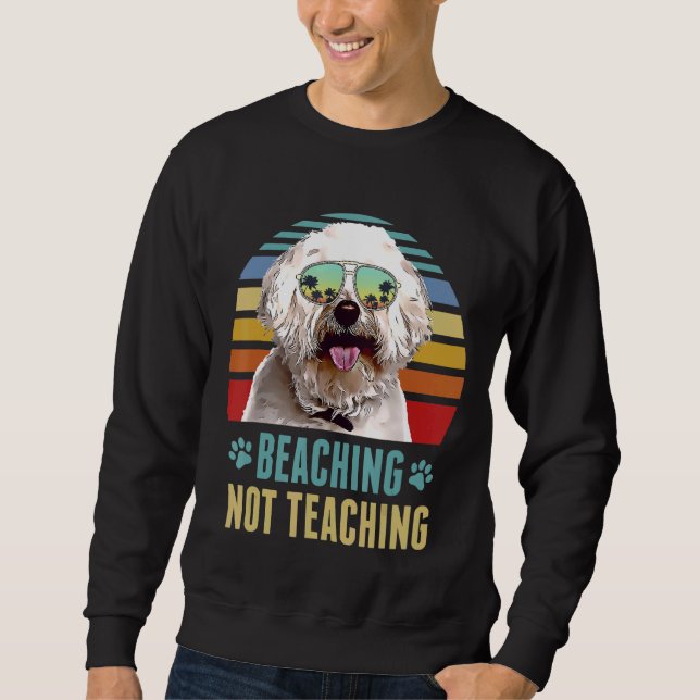 Beaching Not Teaching  Bichons Frise Dog Summer Sweatshirt (Front)