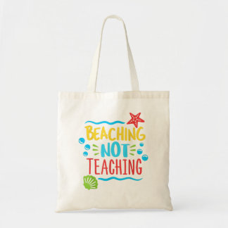 Beaching Not Teaching Funny Last Day Of School Tea Tote Bag