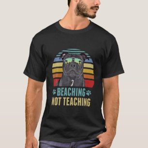 Beaching Not Teaching Funny Staffordshire Bull Ter T-Shirt