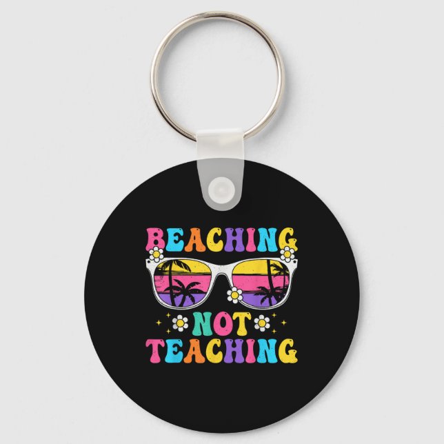 Beaching Not Teaching Funny Summer Teacher Beach V Keychain (Front)