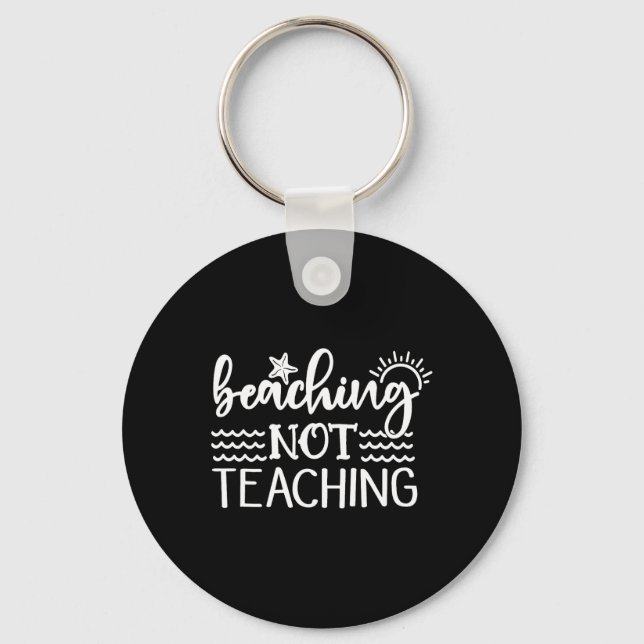 Beaching Not Teaching Funny Summer Teacher Beach V Keychain (Front)